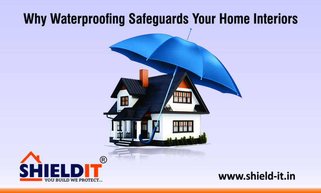 Top Reasons Why Waterproofing Safeguards Your Home Interiors