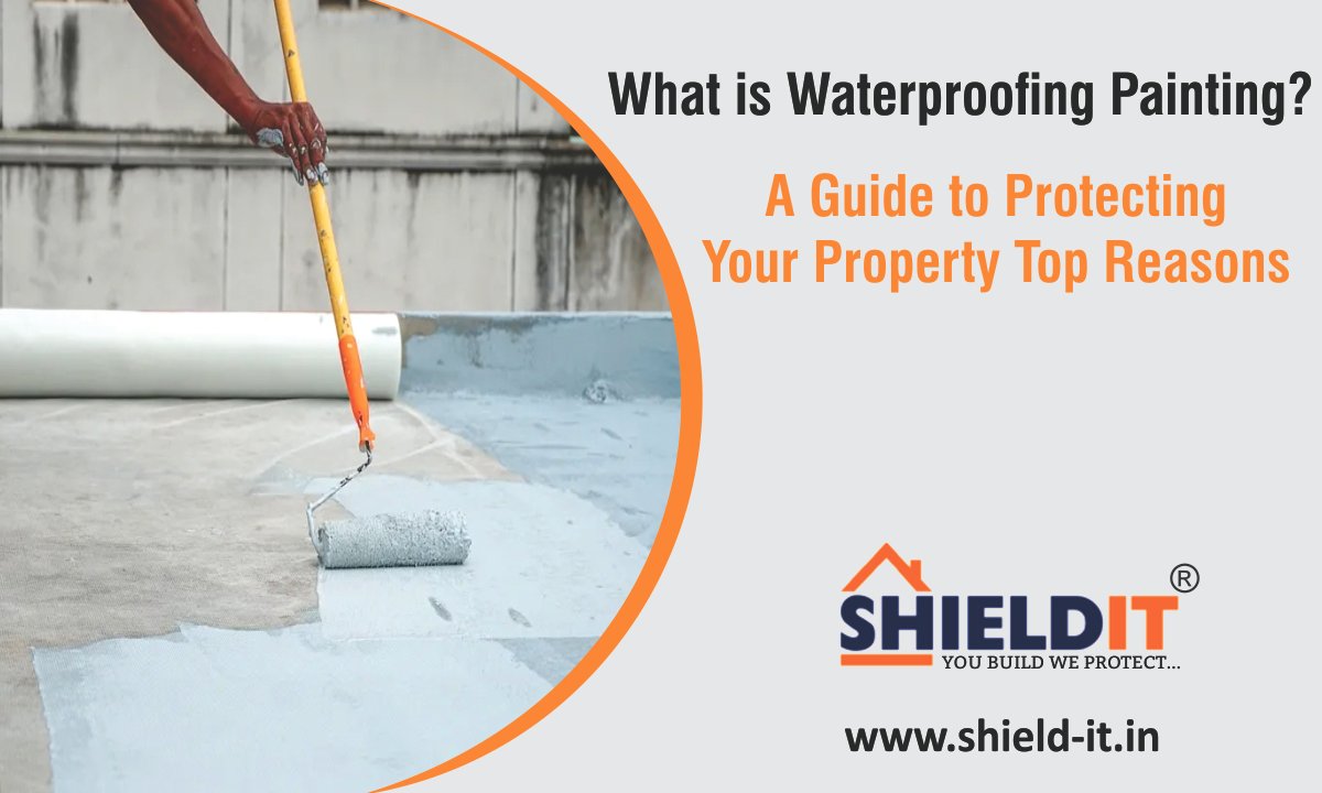 » What is Waterproofing Painting? A Guide to Protecting Your Property